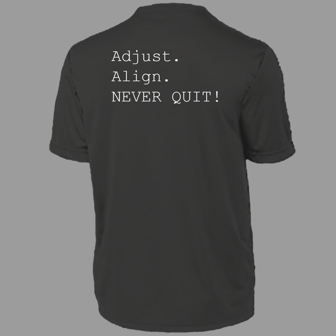 Adjust, Align, Never Quit "T-Shirt"