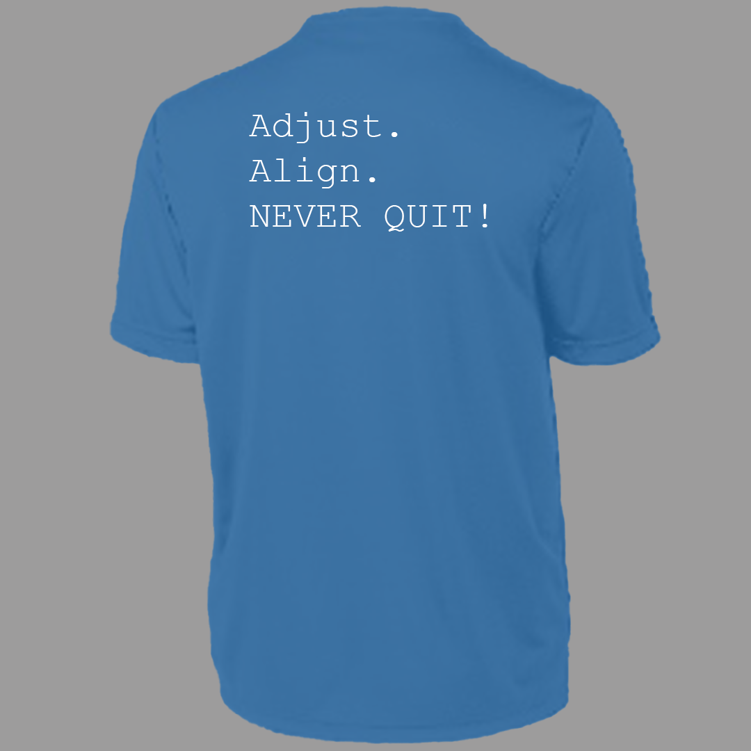 Adjust, Align, Never Quit "T-Shirt"